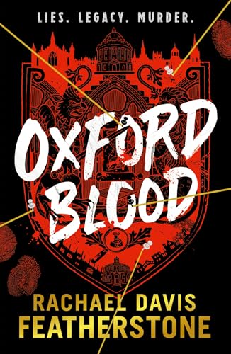 Oxford Blood: A gripping YA murder crime thriller – a twisty Oxford University dark academia murder mystery about ambition, privilege and deadly secrets