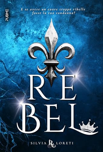 Rebel: Scegli sempre il cuore (Collana Relove - PubMe) (PubMe Romance)