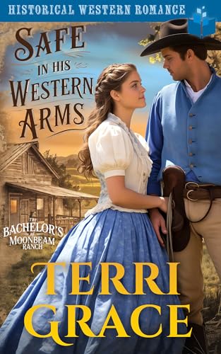 Safe in His Western Arms: Historical Western Romance