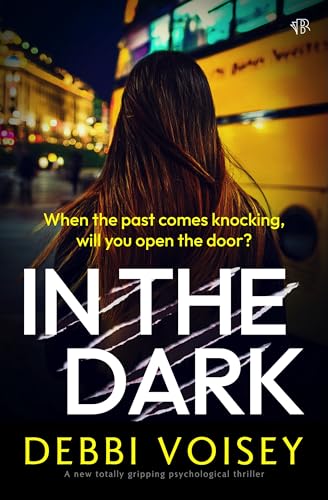 In The Dark: A BRAND NEW totally gripping psychological thriller