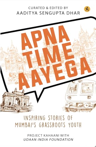 Apna Time Aayega: Inspiring Stories of Mumbai's Grassroots Youth