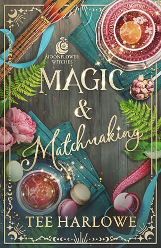 Magic & Matchmaking: A Cozy Fantasy Romance (Moonflower Witches)