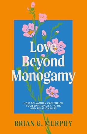 Love Beyond Monogamy