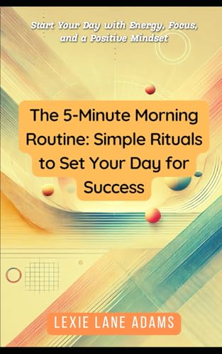 The 5-Minute Morning Routine - Simple Rituals to Set Your Day for ...
