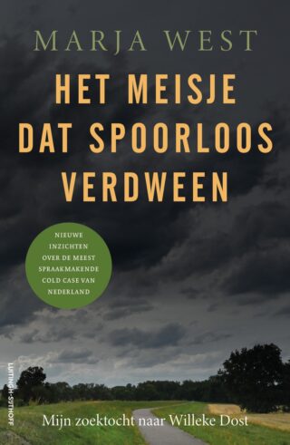 Het meisje dat spoorloos verdween: Mijn zoektocht naar Willeke Dost