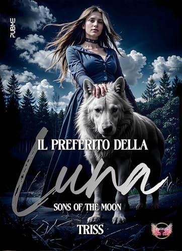 Il preferito della Luna: Sons of the moon (Collana Angels&Lovers - PubMe) (PubMe Romance)