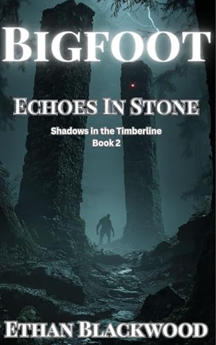 BigFoot - Echoes in Stone: A Cryptid Conspiracy Thriller