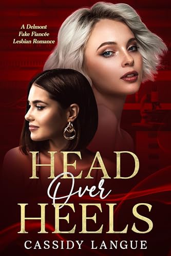 Head Over Heels: A Delmont Fake Fiancée Lesbian Romance