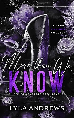 More Than We Know: An FFM Polyamorous BDSM Romance