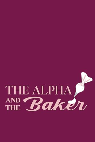 The Alpha And The Baker book cover