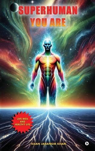 Superhuman You Are: Live Rich And Healthy Life