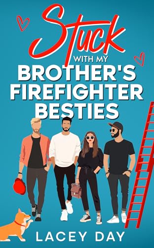 Stuck with my Brother's Firefighter Besties: A Spicy Small Town Reverse Harem Romance