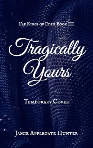 Tragically Yours: Standalone Fated Mates Romance (Fae Kings of Eden Book 3)