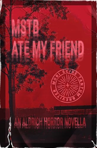 MSTB Ate My Friend: An Aldrich Horror Novella