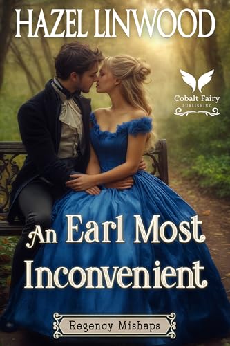 An Earl Most Inconvenient: A Historical Regency Romance Novel