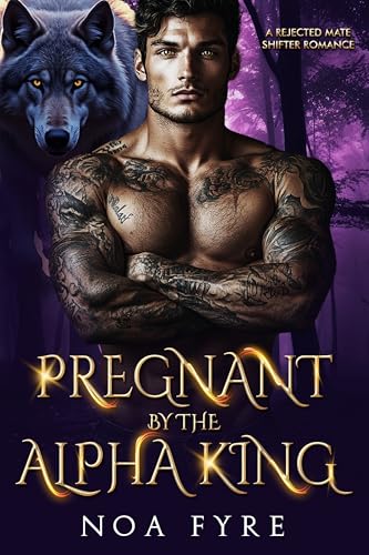Pregnant by the Alpha King: A Rejected Mate Shifter Romance