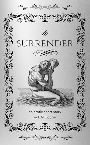 To Surrender: An Erotic Short Story