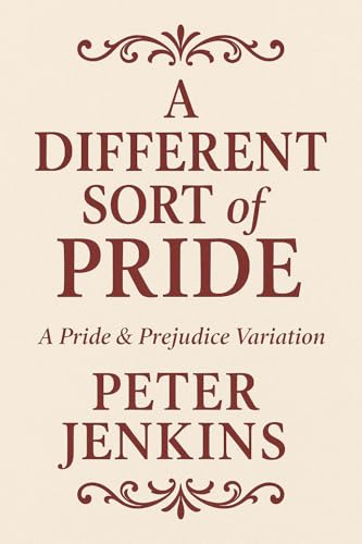 A Different Sort of Pride: A Pride and Prejudice Variation