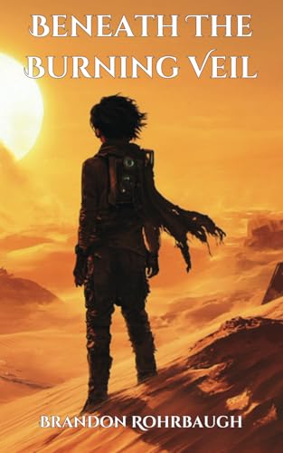 Brandon Rohrbauer Beneath the Burning Veil by Brandon Rohrbaugh | Goodreads