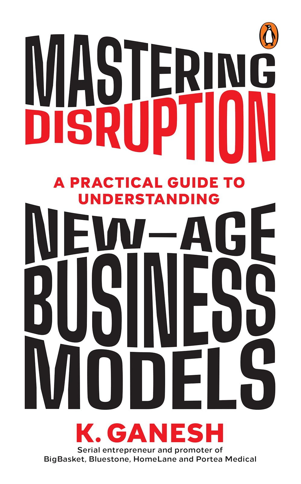 Mastering Disruption: A Practical Guide to Understanding New-Age Business Models.