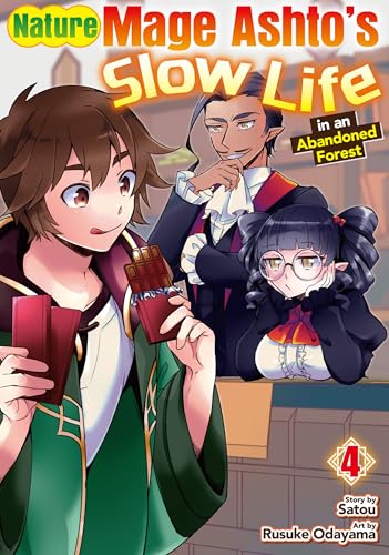 Nature Mage Ashto’s Slow Life in an Abandoned Forest:Daishizen No Mahoushi Ashto,Sutareta Ryouchi De Slow Life Vol.4