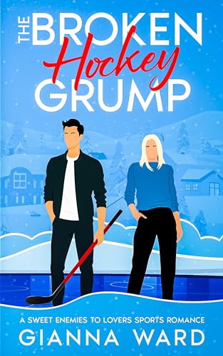 The Broken Hockey Grump: A Sweet Enemies to Lovers Sports Romance