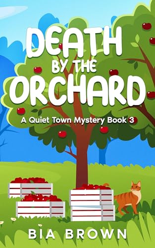 Death By The Orchard: A Quiet Town Mystery Book 3