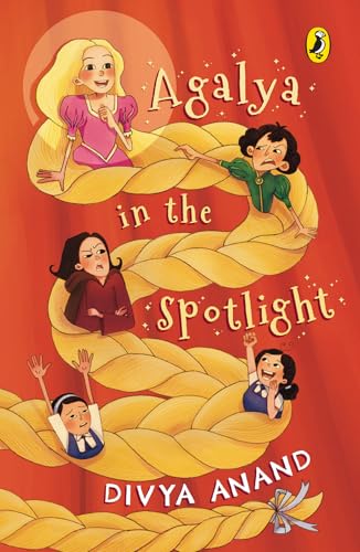 Agalya in the Spotlight | A Fresh, Modern Twist to Rapunzel | Fun Illustrations | Themes of Beauty, Friendship, Resilience and Courage | Ages 8 + | Story Book for Kids