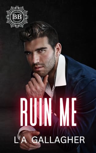 Ruin Me: A hot, forbidden, bodyguard romance