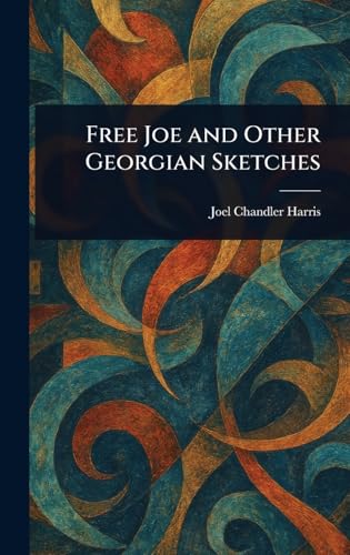 Free Joe and Other Georgian Sketches book cover