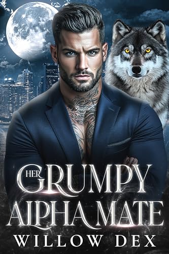 Her Grumpy Alpha Mate: A Second Chance Shifter Romance - Paranormal PNR