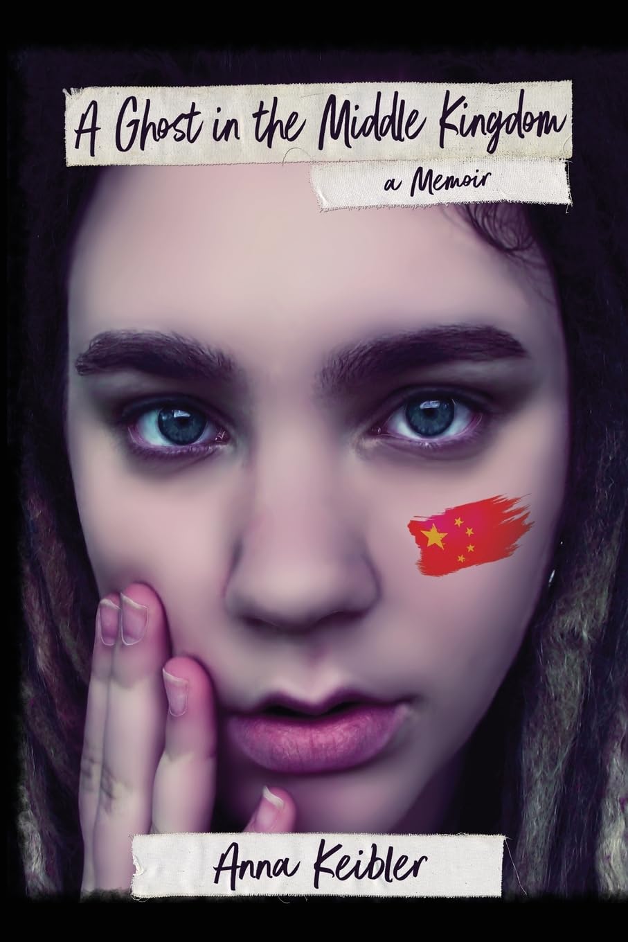 A Ghost in the Middle Kingdom: A Memoir by Anna Keibler | Goodreads