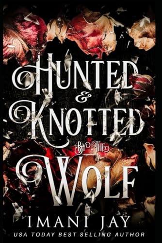 Hunted & Knotted By The Wolf: A Wolf Shifter, Omegaverse, Dark Fairytale Retelling