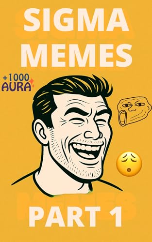 Sigma Memes: Volume 1: A Satirical Collection of Internet Humor and Cultural Commentary