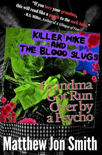 Killer Mike and the Blood Slugs - Grandma Got Run Over by a Psycho: A Horror Story