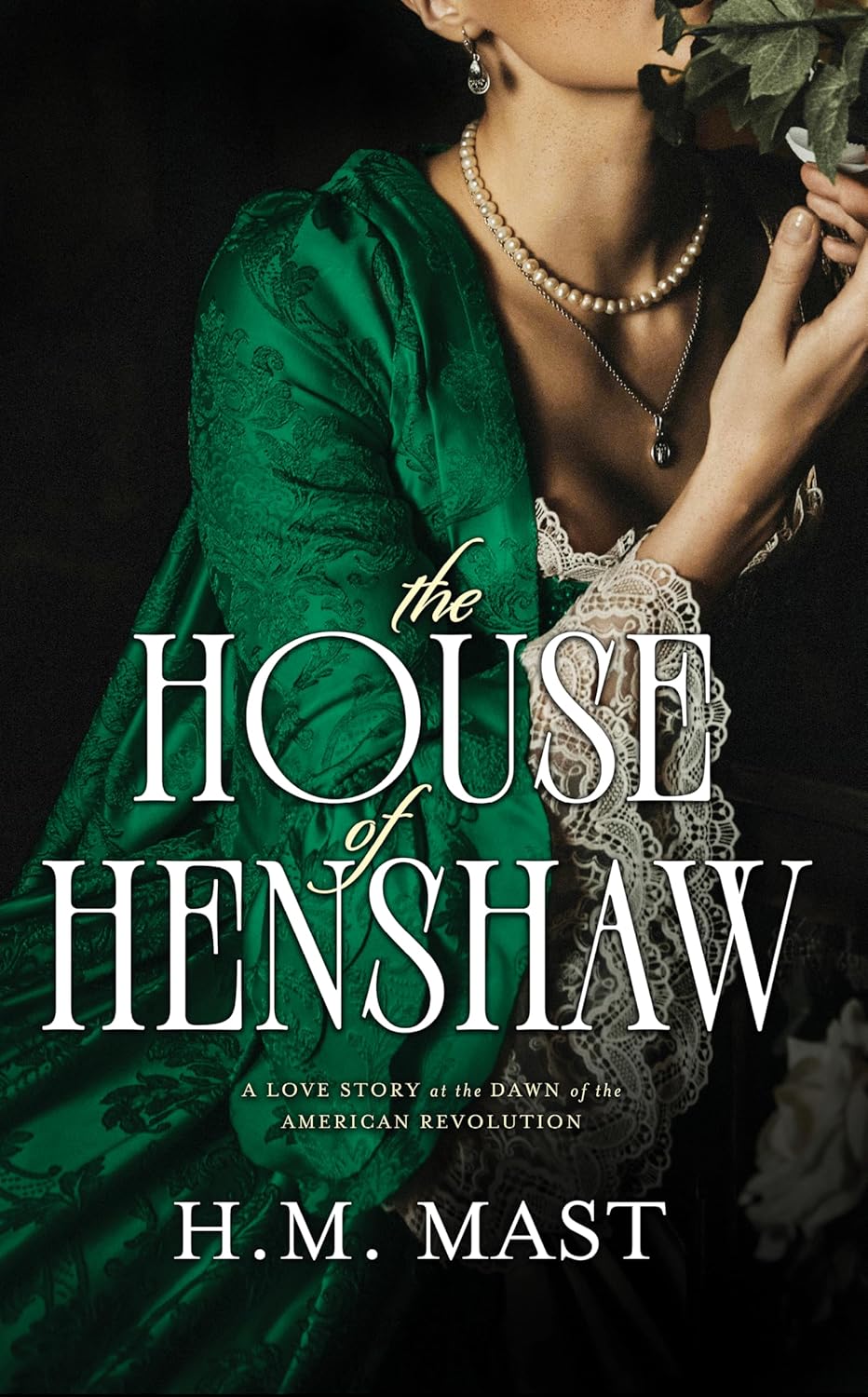 The House of Henshaw: A Love Story at the Dawn of the American Revolution