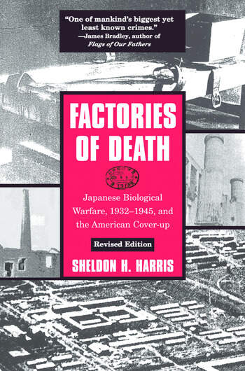 Factories of Death: Japanese Biological Warfare, 1932-45 and the American Cover-up