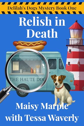 Relish in Death: A Traveling Food Truck with Dog Cozy Mystery