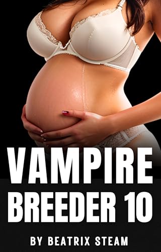 Vampire Breeder 10: Spicy Dark Vampire Mpreg and Breeding Paranormal Erotica Short Story