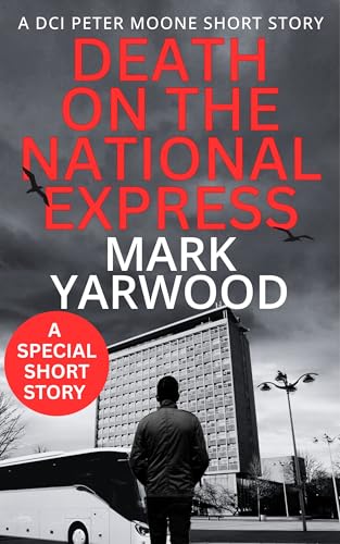 Death On The National Express: A gripping DCI Peter Moone short story