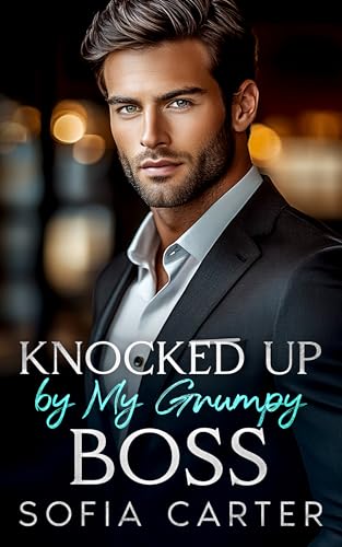 Knocked Up by My Grumpy Boss: A Fake Engagement Brother’s Best Friend Romance