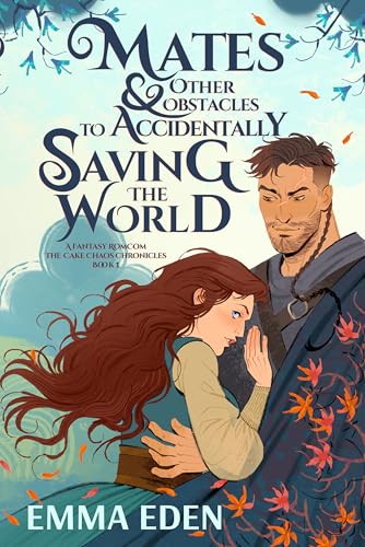 Mates and Other Obstacles to Accidentally Saving The World