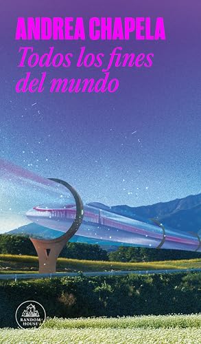 Todos los fines del mundo (Spanish Edition)