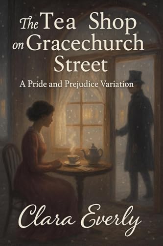 The Tea Shop on Gracechurch Street: A Pride and Prejudice Variation
