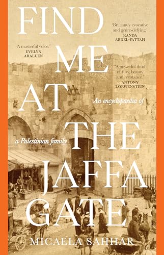 Find Me at the Jaffa Gate: An encyclopaedia of a Palestinian family