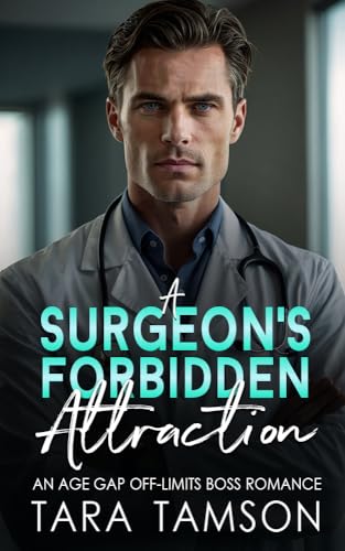 A Surgeon's Forbidden Attraction: An Age Gap Off-Limits Romance