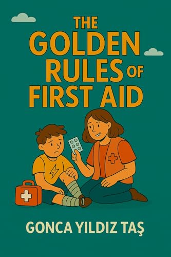 The Golden Rules of First Aid: A life-Saving Guide for Parents and ...