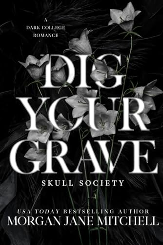 Dig Your Grave: A Dark College Romance