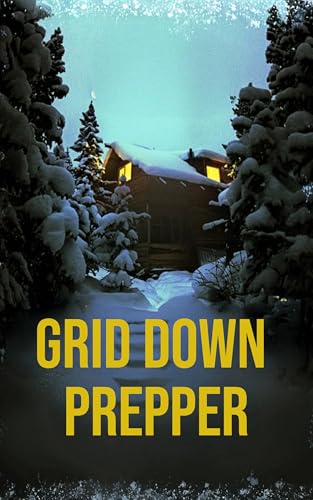 Grid Down Prepper: An EMP Post Apocalypse Prepper Thriller