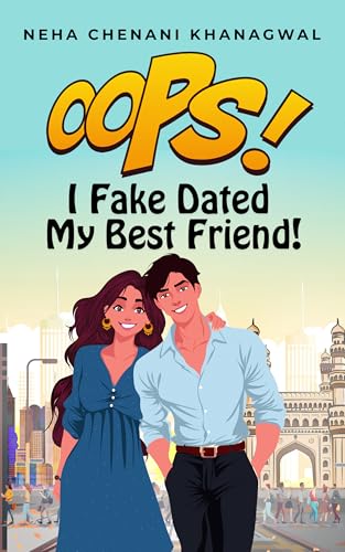 Oops I Fake Dated My Best Friend: A Best-Friends-to-Lovers Fake Dating Romcom